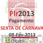 Dinheiro - BRADESCO PAGA PLR 2013 NA SEXTA FEIRA DE CARNAVAL- DATA 08/FEV/2013 Dinheiro - BRADESCO PAGA PLR 2013 NA SEXTA FEIRA DE CARNAVAL- DATA 08/FEV/2013